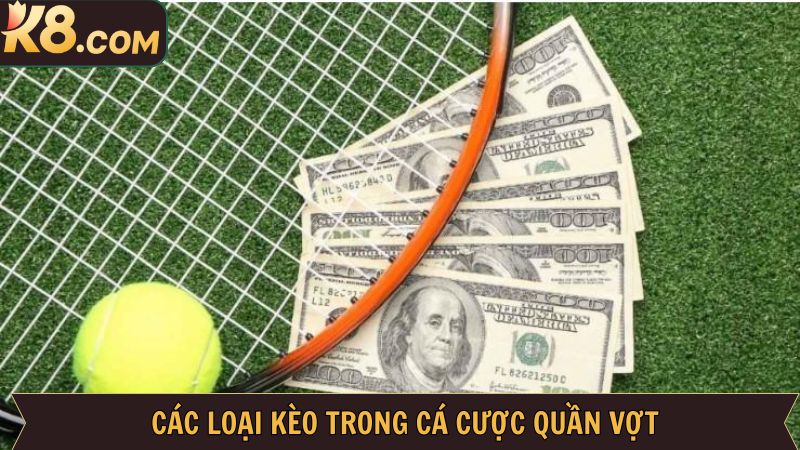Các kèo cực kỳ hấp dẫn khi chơi cá cược quần vợt