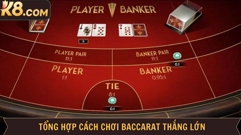 Cách Chơi Baccarat - Bí Quyết Tham Gia Thắng Lớn Tại K8 3 Cách chơi baccarat với các chiến lược hợp lý