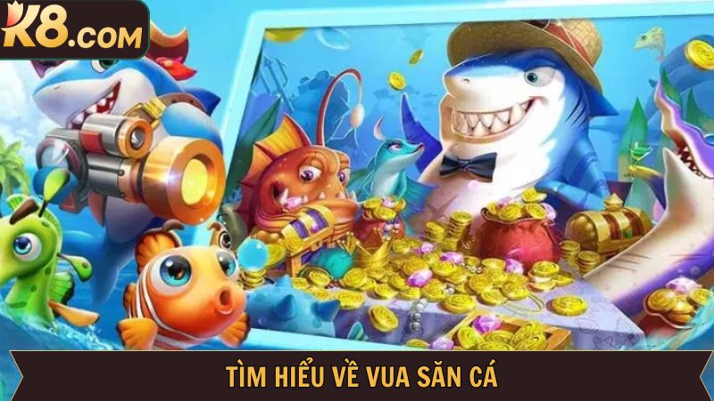 Vua Săn Cá K8 - Chinh Phục Biển Khơi, Rinh Về Thưởng Lớn 2 Giới thiệu thông tin sơ lược về game vua săn cá